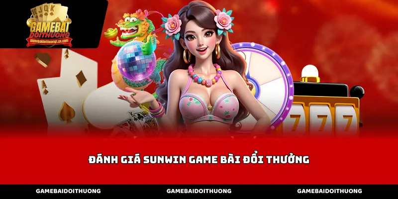 Uy tín và nguồn gốc trong đánh giá Sunwin game bài đổi thưởng