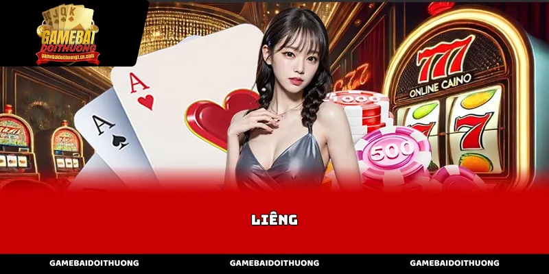 Luật chơi và các bộ bài mạnh nhất trong môn Liêng