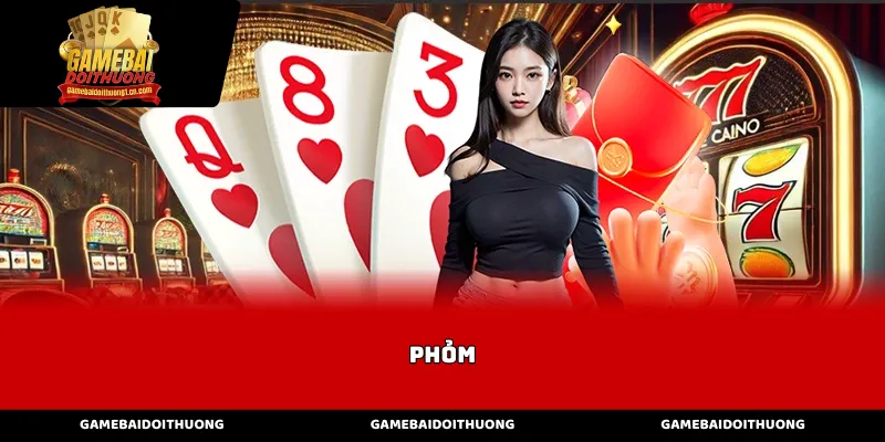 Luật chơi cơ bản và cách tính điểm trong môn Phỏm