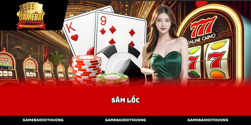 Luật chơi và quy tắc chặn bài trong hệ thống Sâm lốc