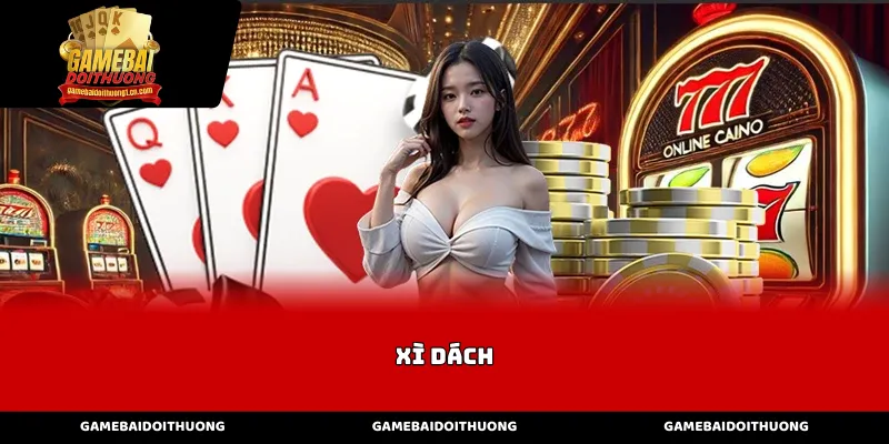 Luật chơi và các mốc điểm quan trọng trong Xì dách